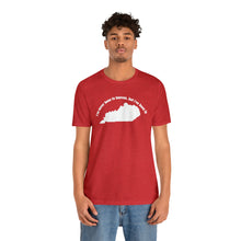 Load image into Gallery viewer, I&#39;ve never been to heaven but I&#39;ve been to Kentucky Unisex Jersey Short Sleeve T Shirt