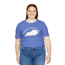 Load image into Gallery viewer, I&#39;ve never been to heaven but I&#39;ve been to Kentucky Unisex Jersey Short Sleeve T Shirt