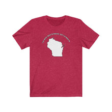 Load image into Gallery viewer, I&#39;ve never been to heaven but I&#39;ve been to Wisconsin Unisex Jersey Short Sleeve T Shirt