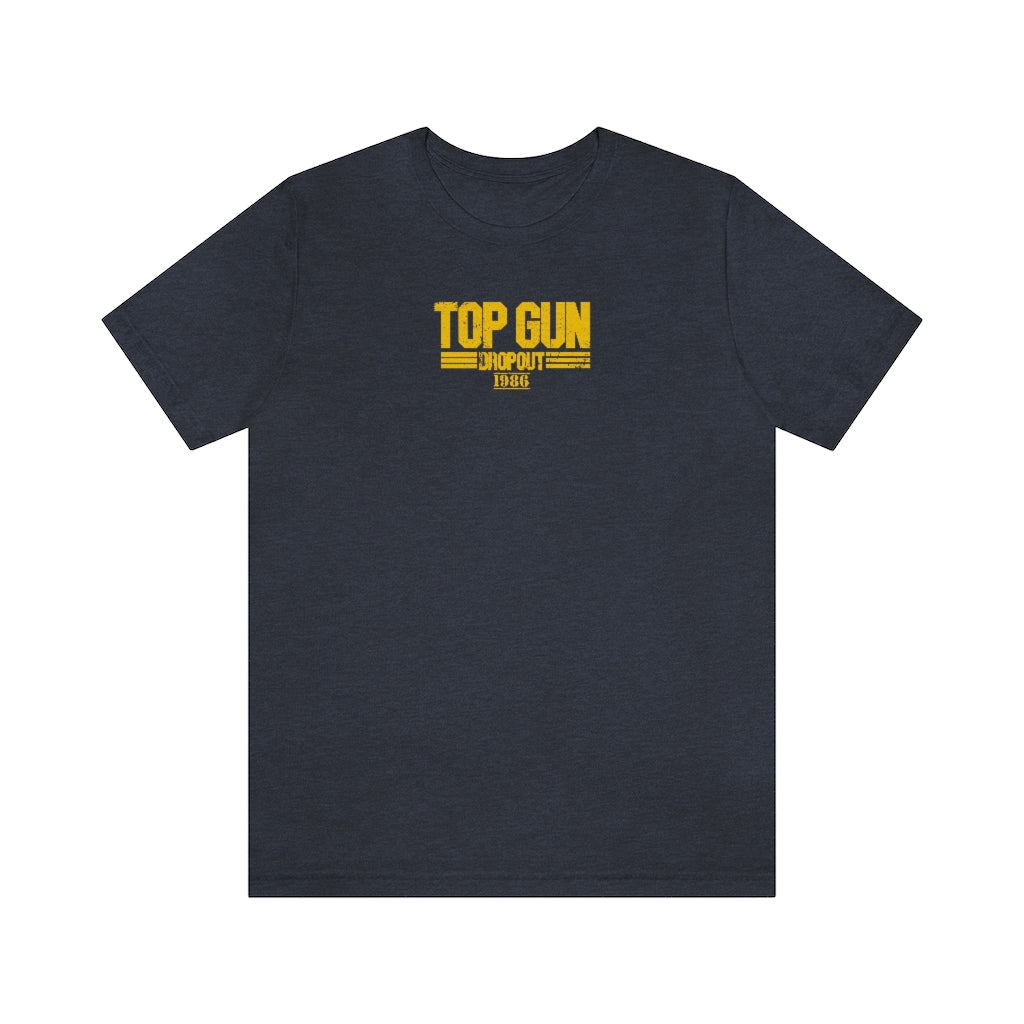 Top Gun Dropout Unisex Jersey Short Sleeve T Shirt