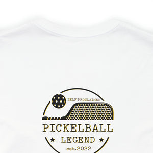 Pickleball Legend Self Proclaimed Unisex Jersey Short Sleeve T Shirt