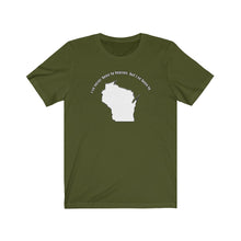 Load image into Gallery viewer, I&#39;ve never been to heaven but I&#39;ve been to Wisconsin Unisex Jersey Short Sleeve T Shirt