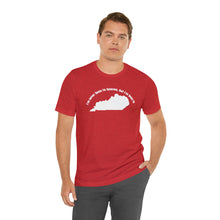 Load image into Gallery viewer, I&#39;ve never been to heaven but I&#39;ve been to Kentucky Unisex Jersey Short Sleeve T Shirt