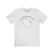 Load image into Gallery viewer, I&#39;ve never been to heaven but I&#39;ve been to Wisconsin Unisex Jersey Short Sleeve T Shirt